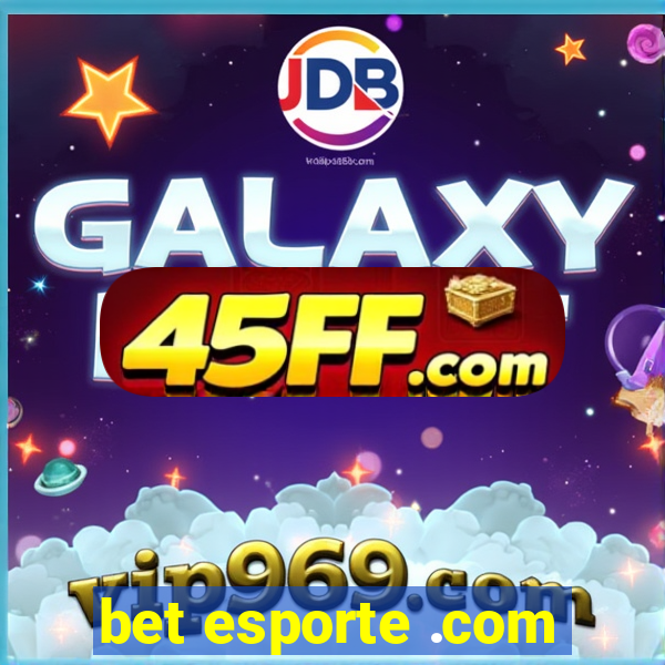 bet esporte .com
